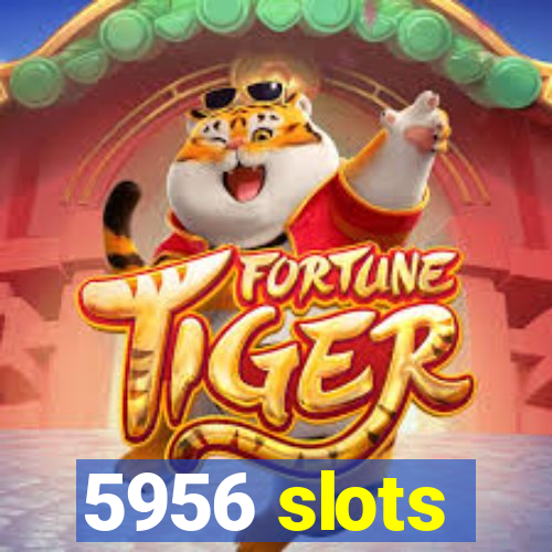 5956 slots